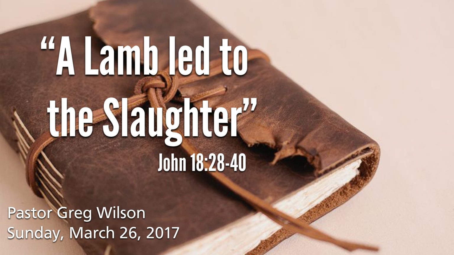 “A Lamb Led To The Slaughter” Community Bible Church