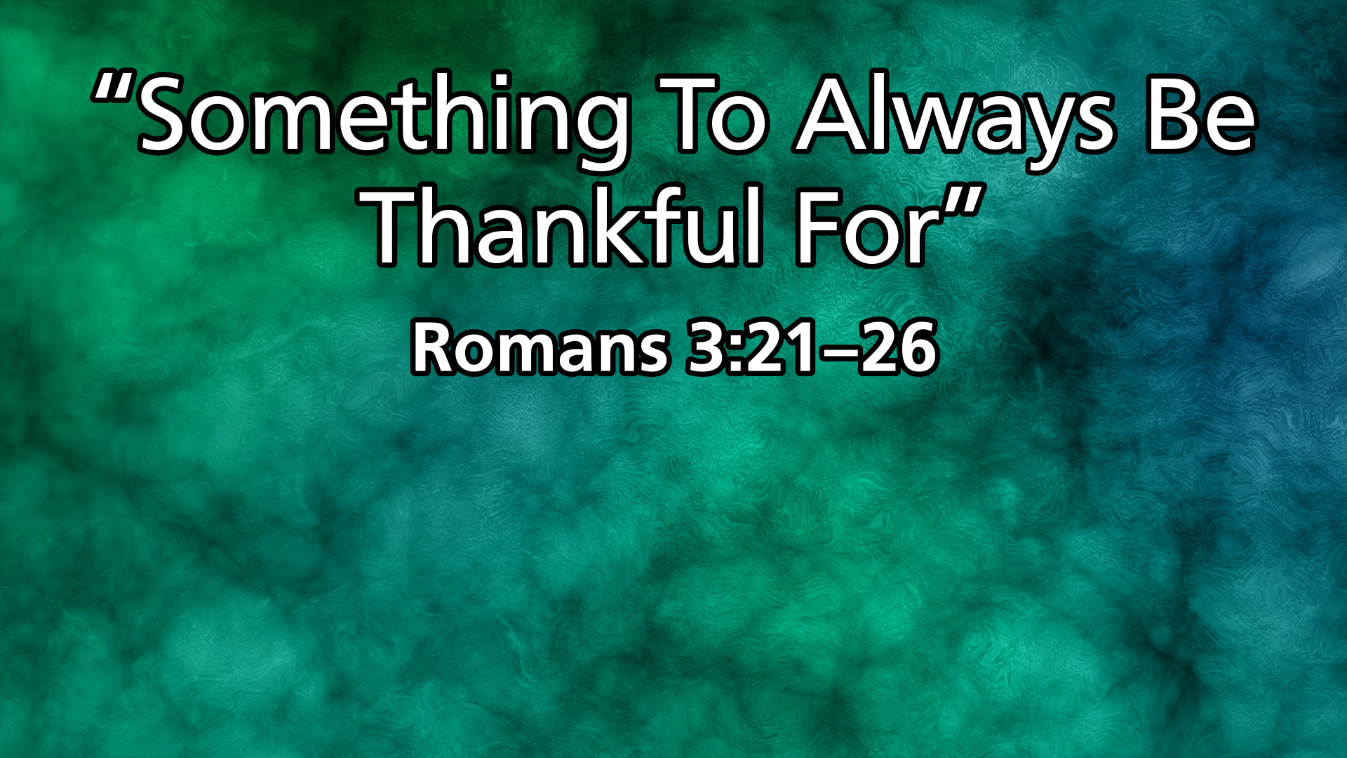 “Something To Always Be Thankful For”