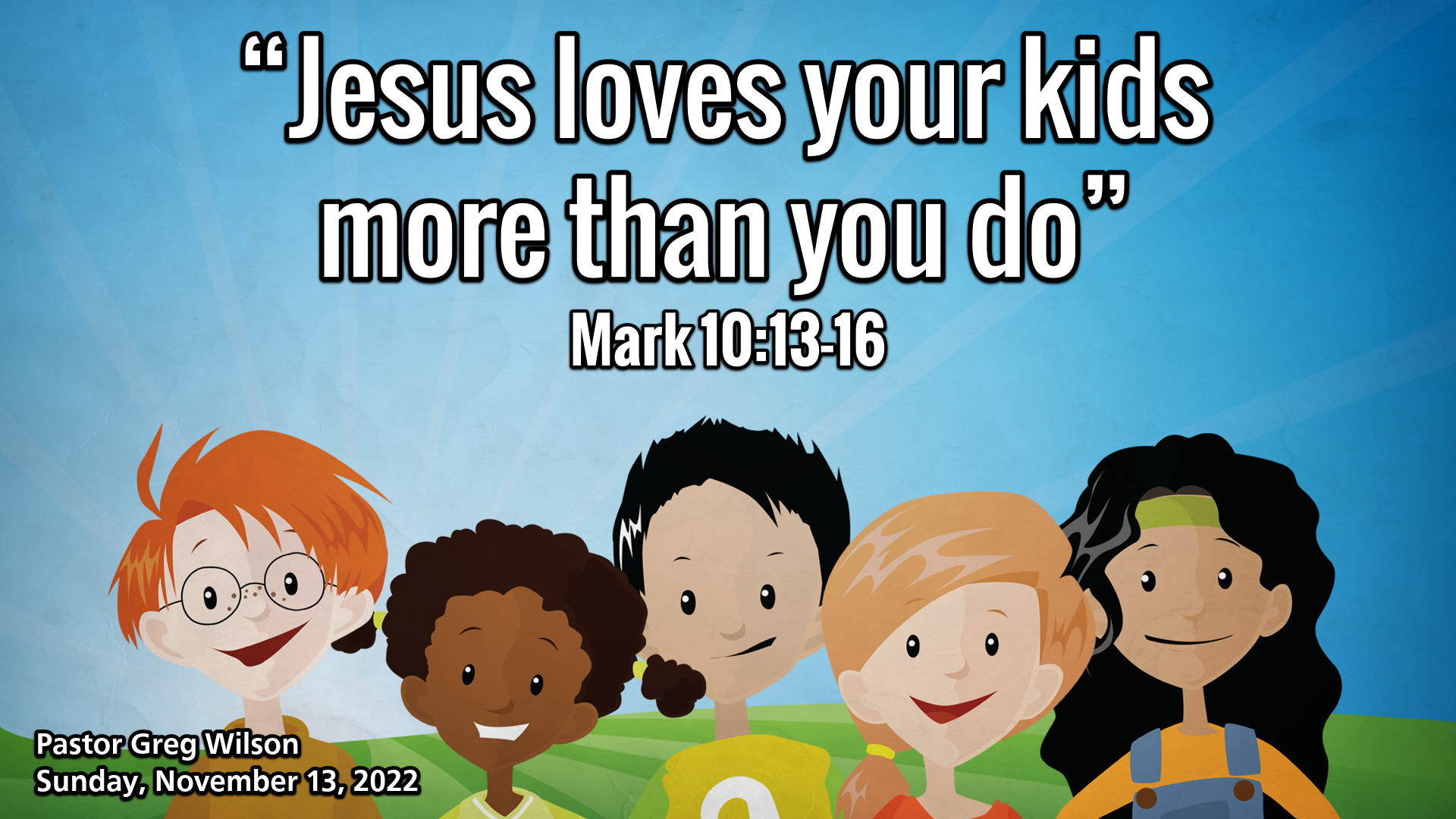 “Jesus loves your kids more than you do”