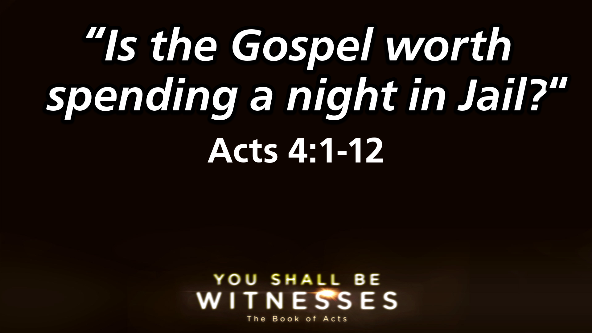 “Is the Gospel worth spending a night in Jail?”