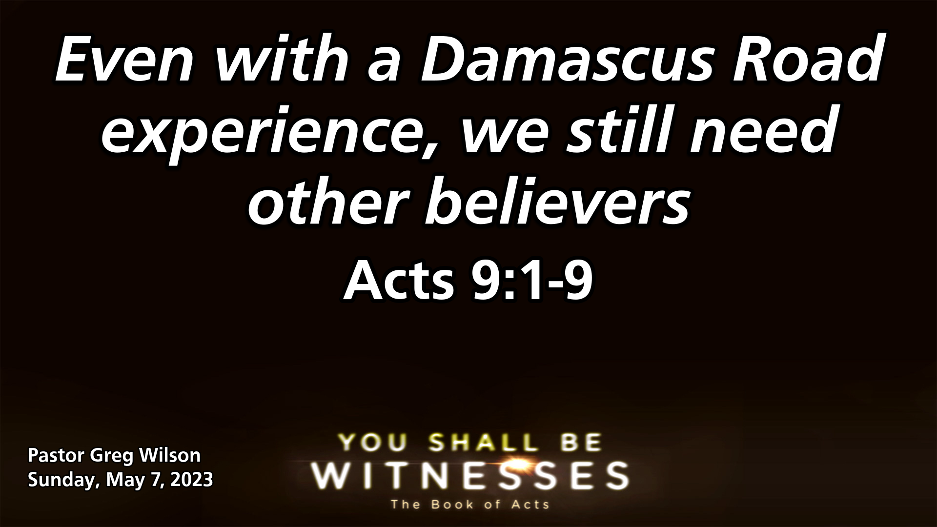 "Even with a Damascus Road experience, we still need other believers"