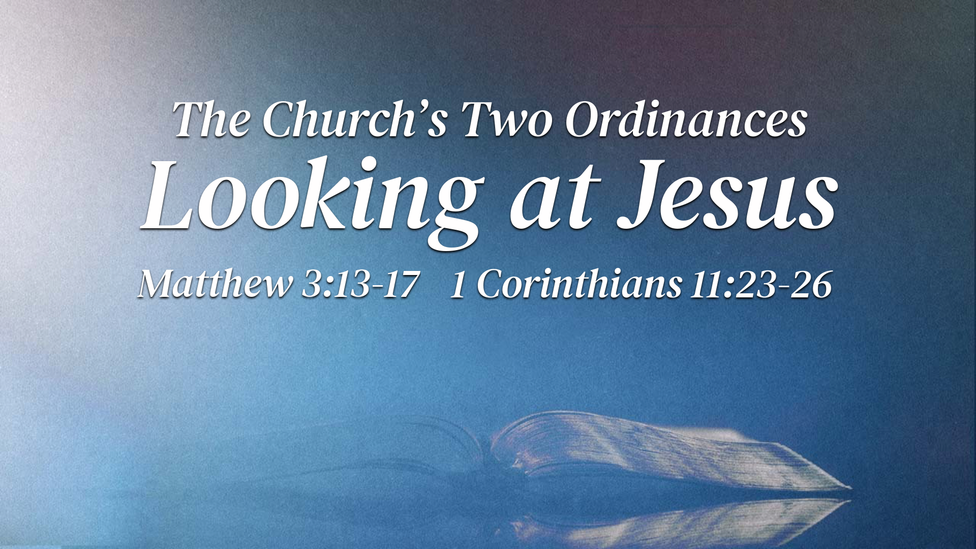 "The Church’s Two Ordinances: Looking at Jesus"